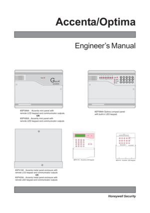 Page 1Engineer’s Manual
Honeywell Security
Accenta/Optima
0
123456789SetResetPAProg Omit Chime
Powe r Day
8EP417A - Accenta LCD keypad
0123456789CHIMEOMITRESETPROGSET
1
23 45
67
8ZONE
Accenta +TAPA D AY
POWER
PA
8EP416 - Accenta  LED keypad
8EP396A Optima compact panel
with built-in LED keypad 

mini

	

  


 
 

Zones
mini
8SP399A -  Accenta mini panel with
remote LCD keypad and communicator outputs.
 
8SP400A - Accenta mini panel...