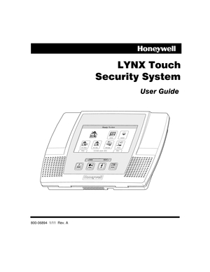 Page 1 
 
 
 
  
 
LYNX Touch 
  Security System
  
 
User Guide 
    
 
 
ARMEDREADY
Zones
Arm Away
Ready To Arm
Arm Stay
More
DelayPhone10:18 AM  June 8,  2010Message
System
 
 
 
 
 
 
 
800-06894  1/11  Rev. A    