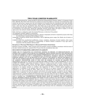 Page 79– 79  – 
TWO YEAR LIMITED WARRANTY 
Honeywell International Inc., acting through its Security & Communications business ( “Seller ”), 2 Corporate Center Drive, Melville, New York 11747 warrants its products to be free from defects in materials and workmanship under normal use and service, normal wear and tear excepted, for 24 months from the manufacture date code; provided, however, that in the event the Buyer presents a proper invoice relating to the purchased product and such invoice bears a date later...