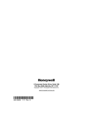 Page 80 
 
 
 
 
 
 
 
 
 
 
 
 
 
 
 
 
 
 
 
 
 
 
 
 
 
 
 
 
 
 
 
 
 
2 Corporate Center Drive, Suite 100P.O. Box 9040, Melville, NY 11747
Copyright © 2011 Honeywell International Inc.
www.honeywell.com/security
 
 
 
 
Ê800-06894}Š 
800-06894   1/11  Rev. A  