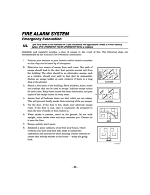 Page 44– 44 – 
FIRE ALARM SYSTEM 
FIRE ALARM SYSTEM FIRE ALARM SYSTEM  FIRE ALARM SYSTEM  
    
Emergency Evacuation  
UL
ULUL UL 
    Lynx Plus Series is not intended for UL985 Household Fire applications unless a 24-hour backup 
battery (P/N LYNXRCHKIT-HC OR LYNXRCHKIT-SHA) is installed. 
 
Establish and regularly practice a plan of escape in the event of fire. The following steps are 
recommended by the National Fire Protection Association: 
 
 
1.  Position your detector or your interior and/or exterior...