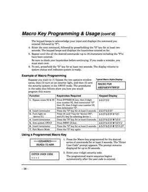 Page 28 
– 28 – 
Macro Key Programming & Usage (cont’d) 
 
  The keypad beeps to acknowledge your input and displays the command you 
entered (followed by “F”). 
4.  Enter the next command, followed by press/holding the “D” key for at least two 
seconds. The keypad beeps and displays the keystrokes entered so far. 
5.  Repeat until the all the desired commands (up to 16 characters including the “F”s) 
have been entered. 
  Be sure to check your keystrokes before continuing. If you made a mistake, you 
must...