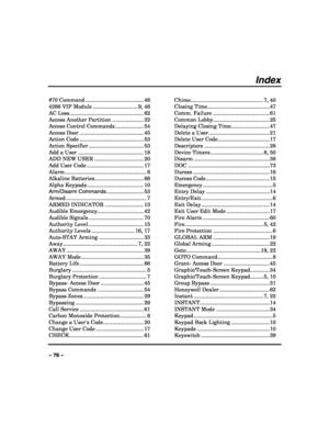 Page 76 
 
– 76 – 
Index 
 
#70 Command ....................................... 46 
4286 VIP Module .............................. 9, 46 
AC Loss.................................................. 62 
Access Another Partition ..................... 22 
Access Control Commands ................... 54 
Access Door ........................................... 45 
Action Code ........................................... 53 
Action Specifier ..................................... 53 
Add a User...