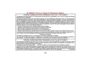 Page 40–40–
UL NOTICE: This is a Grade A Residential System.
FEDERAL COMMUNICATIONS COMMISSION (FCC) Part 15 STATEMENT
This equipment has been tested to FCC requirements and has been found acceptable for use. The FCC requires the followingstatement for your information:This equipment generates and uses radio frequency energy and if not installed and used properly, that is, in strict accordancewith the manufacturers instructions, may cause interference to radio and television reception. It has been type tested...