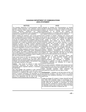 Page 67 
±± CANADIAN DEPARTMENT OF COMMUNICATIONS  
(DOC) STATEMENT 
 
NOTICE 
The Canadian Department of Communications label identifies certified equipment. This certification means that the equipment meets certain telecommunications network protective, operational and safety requirements. The Department does not guarantee the equipment will operate to the user’s satisfaction. 
Before installing this equipment, users should ensure that it is permissible to be connected to the facilities of the local...