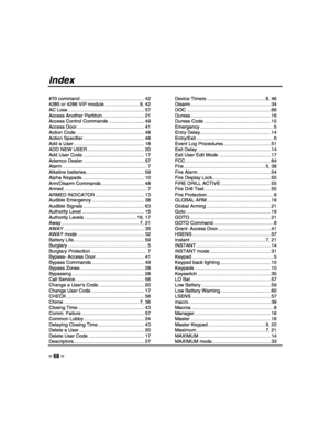 Page 68 
 
– 68 – 
Index 
#70 command ............................................... 42 
4285 or 4286 VIP module ......................... 9, 42 
AC Loss ........................................................ 57 
Access Another Partition............................... 21 
Access Control Commands .......................... 49 
Access Door.................................................. 41 
Action Code .................................................. 48 
Action Specifier...