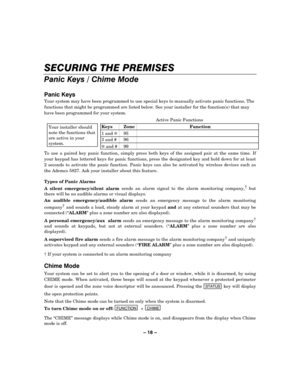 Page 18– 18 – 

!

	


#
Your system may have been programmed to use special keys to manually activate panic functions. The 
functions that might be programmed are listed below. See your installer for the function(s) that may 
have been programmed for your system.  
 
Your installer should 
note the functions that 
are active in your 
system. 
Active Panic Functions
 
Keys Zone  Function 
1 and 
✻ 95 
3 and #  96 
✻ and #  99
 
To use a paired key panic...