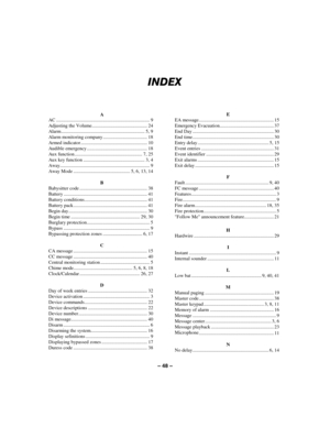 Page 48– 48 – 
 
 

 
A 
AC ............................................................................ 9 
Adjusting the Volume............................................. 24 
Alarm.................................................................... 5, 9 
Alarm monitoring company .................................... 18 
Armed indicator ...................................................... 10 
Audible emergency ................................................. 18 
Aux function...