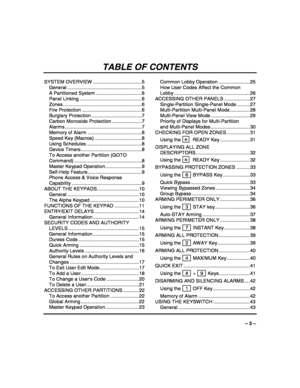 Page 3 
– 3 – 
TABLE OF CONTENTS 
SYSTEM OVERVIEW ....................................5 
General .......................................................5 
A Partitioned System ..................................6 
Panel Linking ..............................................6 
Zones ..........................................................6 
Fire Protection ............................................6 
Burglary Protection .....................................7 
Carbon Monoxide Protection...