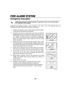 Page 42– 42 – 
FIRE ALARM SYSTEM 
FIRE ALARM SYSTEM FIRE ALARM SYSTEM  FIRE ALARM SYSTEM  
    
Emergency Evacuation  
U
UU U
L
LL L 
    
 LYNXR-EN is not intended for UL985 Household Fire applications unless a 24-hour backup battery 
(P/N LYNXRCHKIT-HC) is installed. 
 
Establish and regularly practice a plan of escape in the event of fire. The following steps are 
recommended by the National Fire Protection Association: 
 
 
1.  Position your detector or your interior and/or exterior sounders 
so that they...