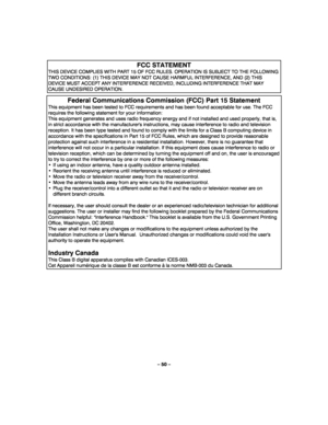 Page 50– 50 – 
  
FCC STATEMENT 
THIS DEVICE COMPLIES WITH PART 15 OF FCC RULES. OPERATION IS SUBJECT TO THE FOLLOWING 
TWO CONDITIONS: (1) THIS DEVICE MAY NOT CAUSE HARMFUL INTERFERENCE, AND (2) THIS 
DEVICE MUST ACCEPT ANY INTERFERENCE RECEIVED, INCLUDING INTERFERENCE THAT MAY 
CAUSE UNDESIRED OPERATION.  
Federal Communications Commission (FCC) Part 15 Statement 
This equipment has been tested to FCC requirements and has been found acceptable for use. The FCC 
requires the following statement for your...