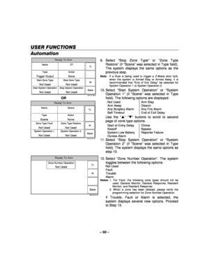 Page 50– 50 – 
USER FUNCTIONS
USER FUNCTIONS USER FUNCTIONS
USER FUNCTIONS 
    
Automation 
Ready To Arm
5000-100-189-V0
Name
Save
Type
Trigger Output 01
Start Zone Type
Not UsedStart System Operation
Not Used
Action
None
Stop Zone Type
Not UsedStop System Operation
Not Used 
OR 
Ready To Arm
5100-100-071-V0
Name
Save
Type
Scene
Scene
Zone Type Fault
Not UsedSystem Operation 1
Not Used
Action
None
Zone Type Restore
Not UsedSystem Operation 2
Not Used  9. Select 
“Stop Zone Type ” or “ Zone Type 
Restore ” (if...