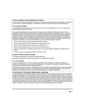 Page 69  
– 69 – 
FEDERAL COMMUNICATIONS COMMISSION STATEMENTS  
The user shall not make any changes or modifications to the equipment unless authorized by the Installation Instructions 
or Users Manual. Unauthorized changes or modificat ions could void the users authority to operate the equipment. 
 
FCC CLASS B STATEMENT  
This equipment has been tested to FCC requirements  and has been found acceptable for use. The FCC requ ires the 
following statement for your information: 
 
This equipment generates and...