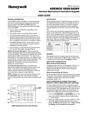 Page 1 
 
K0021V2  2/06  Rev. A 
 
    ADEMCO 5828/5828V
Wireless Bidirectional Fixed-Word Keypads
USER GUIDE 
 
GENERAL INFORMATION 
The ADEMCO 5828 and 5828V are wireless keypads 
that can be used to operate and get status from your 
security system. The 5828 and 5828V have the 
following features (voice annunciation features apply 
only to the 5828V): 
• Can be used to arm/disarm, and perform other 
system operations. 
• Can display and/or annunciate system status.  
• Can automatically display and/or...