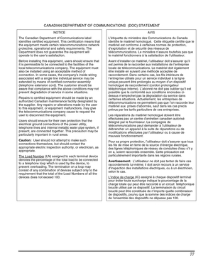 Page 77 
77 
 CANADIAN DEPARTMENT OF COMMUNICATIONS  (DOC) STATEMENT 
NOTICE 
The Canadian Department of Communications label 
identifies certified equipment. This certification means that 
the equipment meets certain telecommunications network 
protective, operational and safety requirements. The 
Department does not guarantee the equipment will 
operate to the user’s satisfaction. 
Before installing this equipment, users should ensure that 
it is permissible to be connected to the facilities of the 
local...