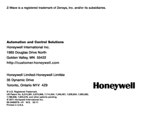 Page 24Honeywell International Inc.
1985 Douglas Drive North
Golden Valley, MN  55422
http://customer.honeywell.com
Automation and Control Solutions
® U.S. Registered Trademark.US Patent No. 6,574,581, 6,975,958, 7,114,554, 7,346,467, 7,636,604, 7,6\
93,582, 7,788,936, 7,845,576, and other patents pending.© 2011 Honeywell International Inc.69-2485EFS—01   M.S.   02-11Printed in U.S.A.
Honeywell Limited-Honeywell Limitée
35 Dynamic Drive
Toronto, Ontario M1V  4Z9
Z-Wave is a registered trademark of Zensys, Inc....