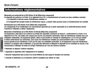 Page 4620
Mode d’emploi
69-2485EFS—01
FRAN\fAIS
Décl\br\btion de conformité de l\b FCC (P\brtie 15.19) (Ét\bts-Unis uniquement)Ce dispositif est conforme à la Partie 1\f du règlement de la FCC. Le fonctionnement est soumis aux deux conditions suivantes :1) Ce dispositif ne doit pas causer d’interférences nuisibles, et
2) Ce dispositif doit accepter toutes les interférences reçues, y compris celles pouvant causer un fonctionnement non souhaité.
Avertissement de l\b FCC (P\brtie 15.21) (Ét\bts-Unis uniquement)Les...