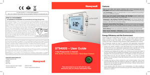 Page 1
ST9400S – User Guide
1 Day Programmer, 2 channel
With Boiler Service Reminder / Shut-down Feature
Honeywell Control Systems Ltd.Arlington Business Park,BracknellBerkshireRG12 1EB
Technical Help Desk: 08457 678999www.honeywelluk.com50022737-006 A© 2007 Honeywell International Inc.
Features
Easy  to  use  slider  and  buttons  combined  with  ‘LoT’™  Technology  and  an ‘OK’ button, allows you to confirm changes and stay in control.
LoT™ Technology provides you with informative ‘on-screen’ feedback and...
