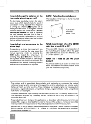 Page 1414
How do I change the batteries on the thermostat when they run out?
The	thermostat	 constantly	monitors	the	battery	power	 level,	which	 typically	 lasts	for	about	 2	years	before	 needing	 replaced.	 When	the	power	is	running	 low	a	flashing		symbol	 will	be	displayed	 on	the	 screen.	 To	change	 the	batteries	follow	 the	steps	 in	the	 above	 section	 (‘STEP  1: 
Installing  the  Batteries’	 on	 page	 3),	replacing	the	 used	 batteries	 with	new	 ones	 in	Step	 c.	Note:	 While	 changing	 the...