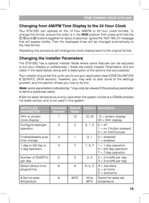 Page 1515
FINE TUNING YOUR  ST9120C
Changing from AM/PM Time Display to the 24 Hour Clock
Your ST9120C can operate on the 12 hour AM/PM or 24 hour clock formats. To 
change the format, ensure the slider is in the RUN position then press and hold the 
  and  buttons together for about 2 seconds. Ignore the ‘NOT VALID’ message 
that will appear briefly. Then the displayed times will be changed automatically to 
the new format.
Repeating this procedure will change the clock display back to the original format....