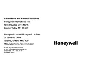 Page 24Automation and Control Solutions
Honeywell International Inc.
1985	Douglas	 Drive	North
Golden	 Valley,	MN	55422
Honeywell	 Limited-Honeywell	 Limitée
35	Dynamic	 Drive
Toronto,	Ontario	M1V	4Z9
http://yourhome.honeywell.com
® U.S. Registered Trademark© 2011 Honeywell International Inc.69-2601ES — 01    M.S. 05-11Printed in U.S.A.  