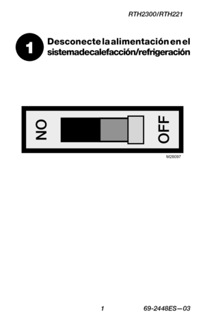 Page 23 1 69-2448ES—03
RTH2300/RTH221
1
Desconecte la alimentación en el 
sistema de calefacción/refrigeración
M28097 