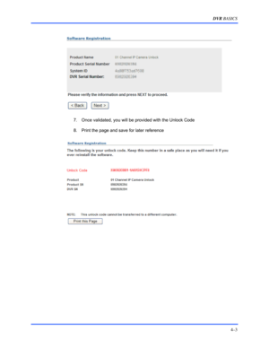 Page 37DVR BASICS 
4–3 
 
 
  7.  Once validated, you will be provided with the Unlock Code 
  8.  Print the page and save for later reference 
 
 
  