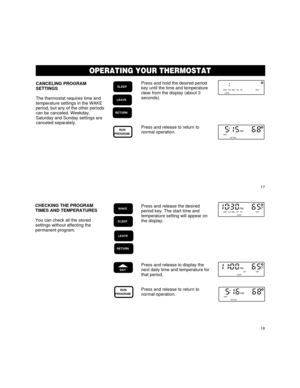 Page 1217
18
OPERATING YOUR THERMOSTAT
CANCELING PROGRAM
SETTINGS
The thermostat requires time and
temperature settings in the WAKE
period, but any of the other periods
can be canceled. Weekday,
Saturday and Sunday settings are
canceled separately.Press and hold the desired period
key until the time and temperature
clear from the display (about 3
seconds).
Press and release to return to
normal operation.SLEEP
LEAVE
RETURN
RUN
PROGRAM
MON TUE WED THU FRI ON HEAT
LEAVE
MON
RETURNPM
CHECKING THE PROGRAM
TIMES AND...