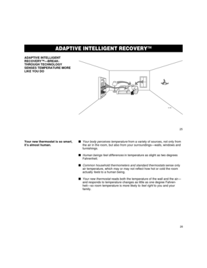 Page 1625
26
ADAPTIVE INTELLIGENT RECOVERYª
M 168
ADAPTIVE INTELLIGENT
RECOVERYªÑBREAK-
THROUGH TECHNOLOGY
SENSES TEMPERATURE MORE
LIKE YOU DO
Your new thermostat is so smart,
itÕs almost human.n
Your body perceives temperature from a variety of sources, not only from
the air in the room, but also from your surroundingsÑwalls, windows and
furnishings.
n
Human beings feel differences in temperature as slight as two degrees
Fahrenheit.
n
Common household thermometers and standard thermostats sense only
air...