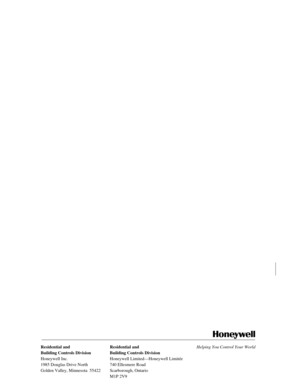 Page 30Chronotherm III
for Comfort and Convenience
OWNERS GUIDE
Residential andResidential andHelping You Control Your World
Building Controls DivisionBuilding Controls Division
Honeywell Inc. Honeywell LimitedÑHoneywell LimitŽe
1985 Douglas Drive North740 Ellesmere Road
Golden Valley, Minnesota  55422Scarborough, Ontario
M1P 2V9
Congratulations! You made a smart choice when you purchased your new Honeywell Communicating
Chronotherm III Thermostat. ItÕs the smart thermostat that:
n
Keeps you comfortable by...