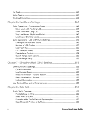 Page 12xXenon/Granit User Guide
No Read ........................................................................................................................................ 143
Video Reverse ............................................................................................................................. 144
Working Orientation ................................................................................................................ 145
Chapter 6 - Healthcare...