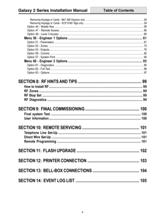 Page 7Galaxy 2 Series Installation Manual
v
Table of Contents
Removing Keytags or Cards - Mk7 485 Keyprox only ......................................................................................... 58
Removing Keytags or Cards - ECP 6160 Tags only ............................................................................................ 58
Option 44 - Mobile Nos ............................................................................................................................. 59
Option 47 -...