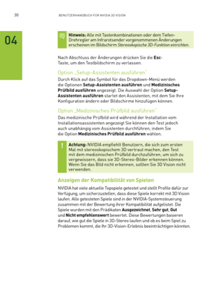 Page 15130BENUTZERHANDBUCH FÜR NVIDIA 3D VISION
Hinweis: Alle mit Tastenkombinationen oder dem Tiefen-Drehregler am Infrarotsender vorgenommenen Änderungen erscheinen im Bildschirm Stereoskopische 3D-Funktion einrichten.
Nach Abschluss der Änderungen drücken Sie die Esc-
Taste, um den Testbildschirm zu verlassen.
Option „Setup-Assistenten ausführen“
Durch Klick auf das Symbol für das Dropdown-Menü werden 
die Optionen Setup-Assistenten ausführen und Medizinisches 
Prüfbild ausführen angezeigt. Die Auswahl der...