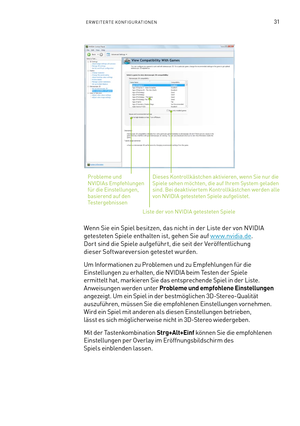 Page 15231ERWEITERTE KONFIGURATIONEN
Dieses Kontrollkästchen aktivieren, wenn Sie nur die Spiele sehen möchten, die auf Ihrem System geladen sind. Bei deaktiviertem Kontrollkästchen werden alle von NVIDIA getesteten Spiele aufgelistet.
Liste der von NVIDIA getesteten Spiele
Probleme und  NVIDIAs Empfehlungen für die Einstellungen, basierend auf den Testergebnissen
Wenn Sie ein Spiel besitzen, das nicht in der Liste der von NVIDIA 
getesteten Spiele enthalten ist, gehen Sie auf w w w.nvidia.de. 
Dor t sind die...