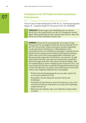 Page 16544BENUTZERHANDBUCH FÜR NVIDIA 3D VISION
Compliance für US Federal Communications 
Commission
FCC − Federal Communications Commission
Title 47 Code of Federal Regulation (CFR) Teil 15 - Hochfrequenzgeräte; 
Subpart B – Unbeabsichtigte HF-Emissionen (FCC Teil 15B:2008)
VORSICHT: Änderungen oder Modifikationen an diesem Gerät, die nicht ausdrücklich von der für Compliance zustän-digen Stelle genehmigt wurden, können dazu führen, dass das Gerät nicht mehr betrieben werden darf.
HINWEIS: Dieses Gerät wurde...