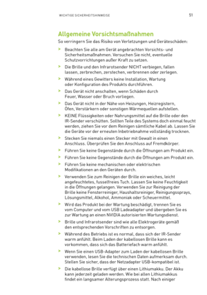 Page 17251WICHTIGE SICHERHEITSHINWEISE
Allgemeine Vorsichtsmaßnahmen
So verringern Sie das Risiko von Verletzungen und Geräteschäden:  
 >Beachten Sie alle am Gerät angebrachten Vorsichts- und 
Sicherheitsmaßnahmen. Versuchen Sie nicht, eventuelle 
Schutzvorrichtungen außer Kraft zu setzen.
 >Die Brille und den Infrarotsender NICHT verbiegen, fallen 
lassen, zerbrechen, zerstechen, verbrennen oder zerlegen.
 >Während eines Gewitters keine Installation, Wartung 
oder Konfiguration des Produkts durchführen.
 >Das...