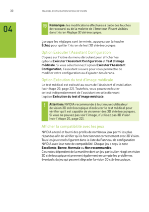 Page 20930M A NUEL D’U TILIS ATION N V IDI A 3D V ISION
Remarque: les modifications effectuées à l’aide des touches de raccourci ou de la molette de l’émetteur IR sont visiblesdans l’écran Réglage 3D stéréoscopique.
Lorsque les réglages sont terminés, appuyez sur la touche 
Échap pour quitter l’écran de test 3D stéréoscopique.
Option Exécuter l’Assistant Configuration
Cliquez sur l’icône du menu déroulant pour afficher les 
options Exécuter l’Assistant Configuration et Test d’image 
médicale. Si vous...