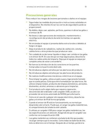 Page 34651INFORMACIÓN IMPORTANTE SOBRE SEGURIDAD 
Precauciones generales
Para reducir los riesgos de lesiones personales o daños en el equipo:  
 >Sigue todas las medidas de precaución o instrucciones señaladas en 
el dispositivo. No intentes forzar los cierres de seguridad (cuando se 
proporcionen).
 >No dobles, dejes caer, aplastes, per fores, quemes ni abras las gafas o 
el emisor de IR.
 >No lleves a cabo operaciones de instalación, mantenimiento o 
reconfiguración del producto durante tormentas con aparato...