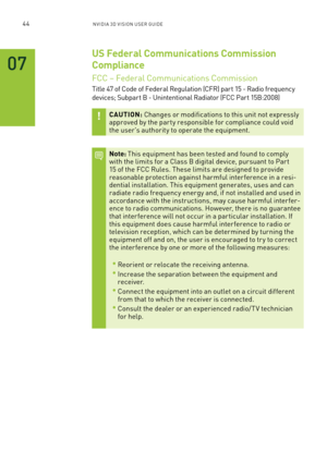 Page 4944nV IDI a 3D V I sIon U seR GUID e
US Federal Communications Commission 
Compliance
fCC – federal Communications Commission
Title 47 of Code of f ederal Regulation (C fR) par t 15 - Radio frequency 
devices; s ubpar t b - Unintentional Radiator ( fCC Par t 15 b:2008)
CAUTION: Changes or modifications to this unit not expressly approved by the par ty responsible for compliance could void the user's authority to operate the equipment.
Note: This equipment has been tested and found to comply with the...