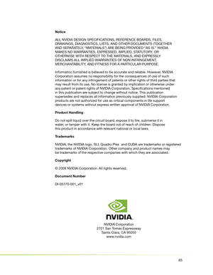 Page 6965
Notice
ALL NVIDIA DESIGN SPECIFICATIONS, REFERENCE BOARDS, FILES, 
DRAWINGS, DIAGNOSTICS, LISTS, AND OTHER DOCUMENTS (TOGETHER 
AND SEPARATELY, “MATERIALS”) ARE BEING PROVIDED “AS IS.” NVIDIA 
MAKES NO WARRANTIES, EXPRESSED, IMPLIED, STATUTORY, OR 
OTHERWISE WITH RESPECT TO THE MATERIALS, AND EXPRESSLY 
DISCLAIMS ALL IMPLIED WARRANTIES OF NON INFRINGEMENT, 
MERCHANTABILITY, AND FITNESS FOR A PARTICULAR PURPOSE.
Information furnished is believed to be accurate and reliable. However, NVIDIA 
Corporation...