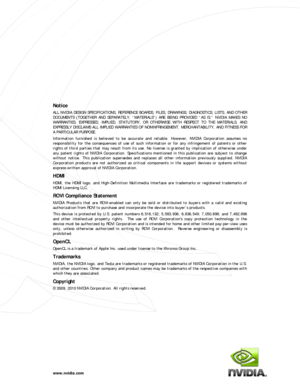 Page 17 
www.nvidia.com 
Notice 
ALL NVIDIA DESIGN SPECIFICATIONS, REFERENCE BOARDS, FILES, DRAWINGS, DIAGNOSTICS, LISTS, AND OTHER 
DOCUMENTS (TOGETHER AND SEPARATELY, “ MATERIALS”) ARE BEING PROVIDED “AS IS.” NVIDIA MAKES NO 
WARR ANTIES, EXPRESSED, IMPLIED, STATUTORY, OR OTHERWISE WITH RESPECT TO THE MATERIALS, AND 
EXPRESSLY DISCLAIMS ALL IMPLIED WARRANTIES OF NONINFRINGEMENT, MERCHANTABILITY, AND FITNESS FOR 
A PARTIC ULAR PURPOSE.   
Information furnished is believed to be accurate a nd reliable. However,...