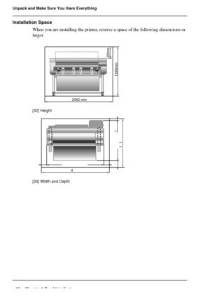 Page 1212 Chapter 1 Read this first
Unpack and Make Sure You Have Everything
Installation Space
When you are installing the printer, reserve a space of the following dimensions or 
larger.
[32] 
[32] Height[33] 
[33] Width and Depth
m m 5 9 3 1
m m 0 2 3
2042 mm
1     1
1
  4
Downloaded From ManualsPrinter.com Manuals 