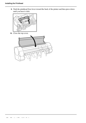 Page 2828 Chapter 1 Read this first
Installing the Printhead
9.Push the printhead fixer lever toward the back of the printer and then press down 
until you hear it click.
[72] 
10.Close the top cover.[73] 
Downloaded From ManualsPrinter.com Manuals 