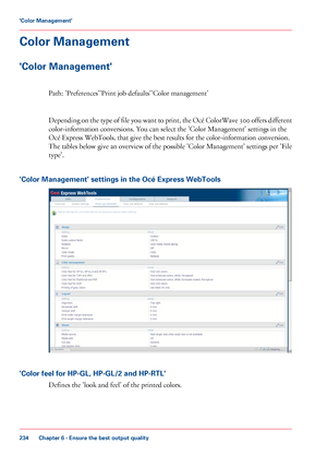 Page 234Color Management
'Color Management'
Path: 'Preferences''Print job defaults''Color management'
Depending
 on the type of file you want to print, the Océ ColorWave 300 offers different
color-information

 conversions. You can 
select the 'Color Management' settings in the
Océ 
Express WebTools, that give the best results for the color-information conversion.
The
 
tables below give an overview of the possible 'Color Management' settings per 'File...