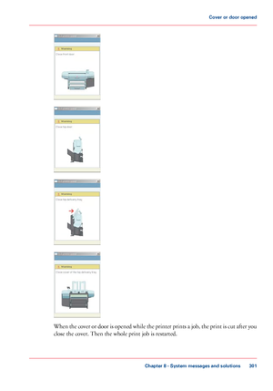 Page 301When the cover or door is opened while the printer prints a job, the print is cut after you
close the cover. Then the whole print job is restarted.
Chapter 8
 - System messages and solutions 301Cover or door opened
Downloaded From ManualsPrinter.com Manuals 