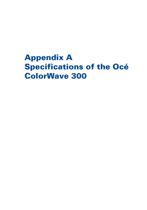 Page 335Appendix A
Specifications 
of the Océ
ColorWave 
300
Downloaded From ManualsPrinter.com Manuals 