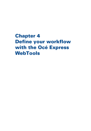 Page 77Chapter 4
Define 
your workflow
with 
the Océ Express
WebTools
Downloaded From ManualsPrinter.com Manuals 