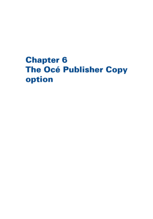 Page 229Chapter 6
The 
Océ Publisher Copy
option
Downloaded From ManualsPrinter.com Manuals 