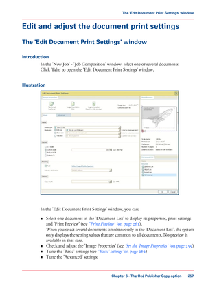 Page 257Edit and adjust the document print settings
The 'Edit Document Print Settings' window
Introduction
In the 'New Job' - 'Job Composition' window, select one or several documents.
Click 
'Edit' to open the 'Edit Document Print Settings' window.
Illustration In the 'Edit Document Print Settings' window, you can:
•
Select

 one document in the 'Document List' to display its properties, print settings
and 'Print

 Preview' (see ‘'Print...