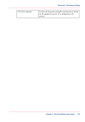Page 273to select the best print setting for each document, based
on the graphical content. It is configured on the
printer.'Océ Print Assistant'
Chapter 6
 - The Océ Publisher Copy option 273'Advanced' / 'Rendering' settings
Downloaded From ManualsPrinter.com Manuals 